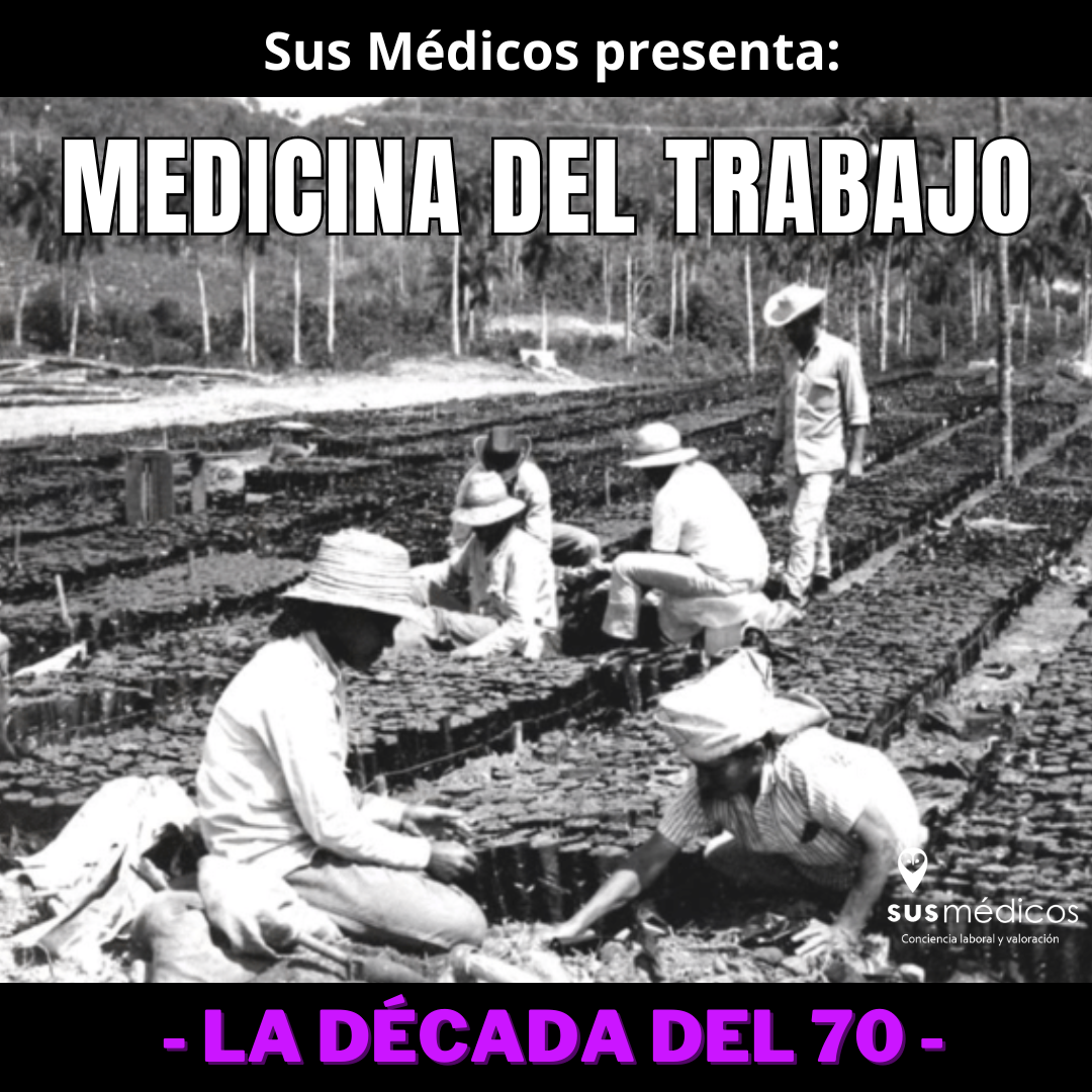 MEDICINA DEL TRABAJO EP. IV -LOS AÑOS 70-