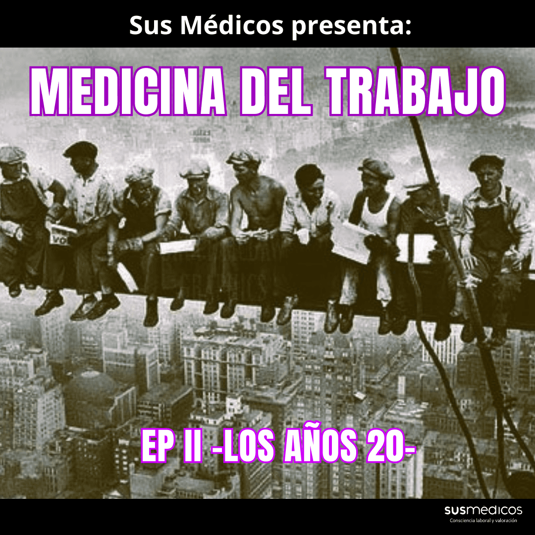 MEDICINA DEL TRABAJO EP. II -LOS AÑOS 20-