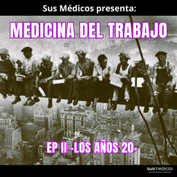 MEDICINA DEL TRABAJO EP. II -LOS AÑOS 20-