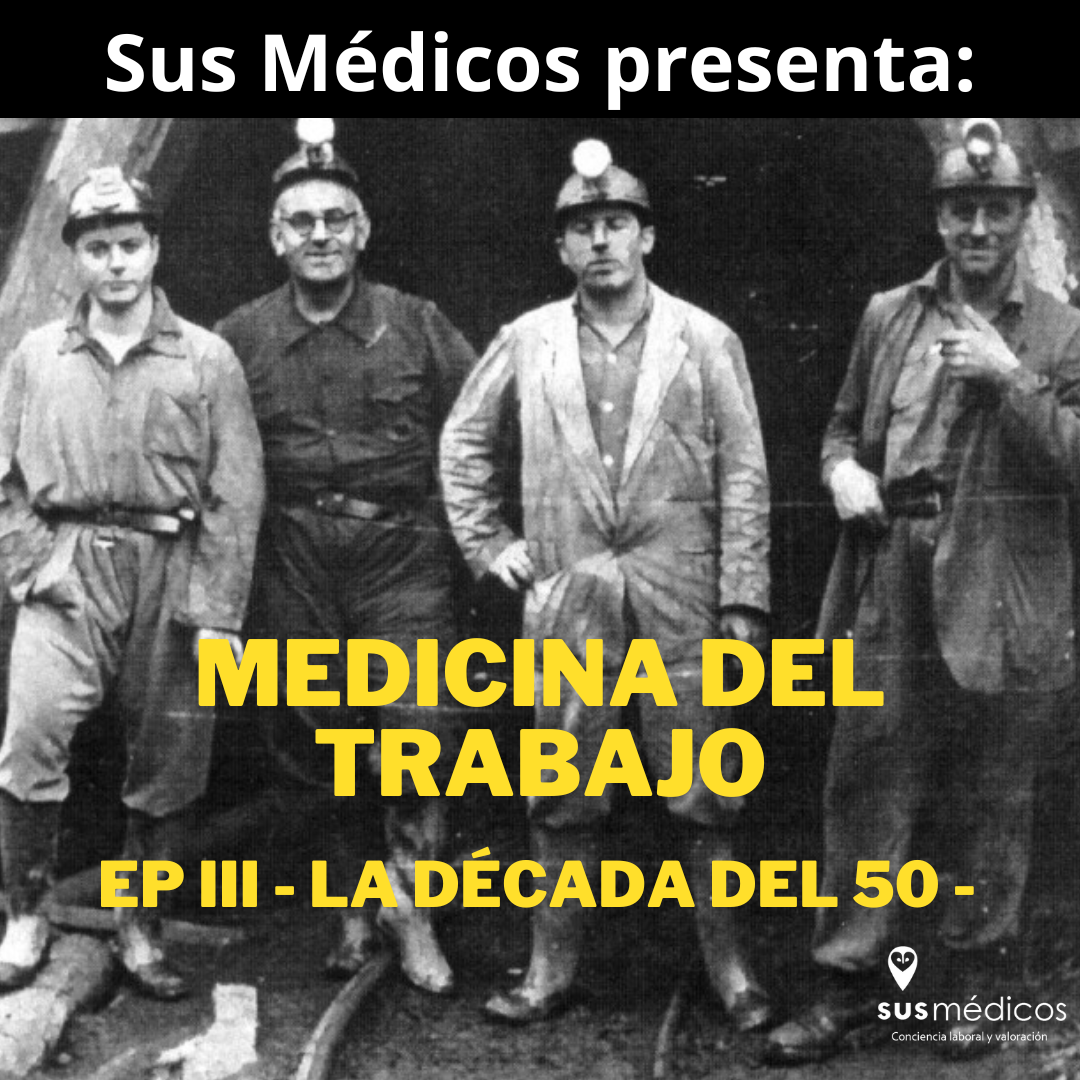 MEDICINA DEL TRABAJO EP. III -LOS AÑOS 50-